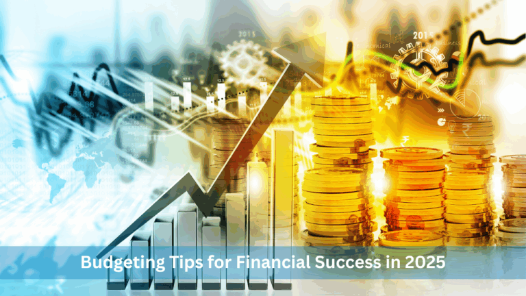 Budgeting Tips for Financial Success in 2025: Simple Strategies for Indian Households