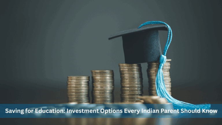 Saving for Education: Investment Options Every Indian Parent Should Know