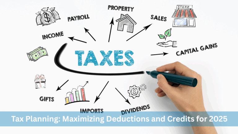 Tax Planning: Maximizing Deductions and Credits for 2025