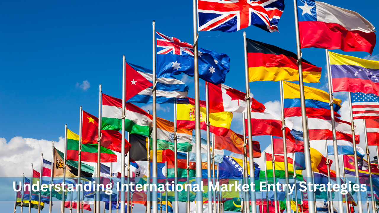 Understanding International Market Entry Strategies